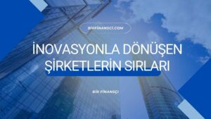 İnovasyonla Dönüşen Şirketlerin Sırları