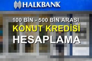 Konut Kredisi Hesaplama Halkbank