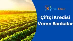 Çiftçi Kredisi Veren Bankalar