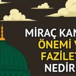 Miraç Kandili Nedir? Anlamı Ve Önemi